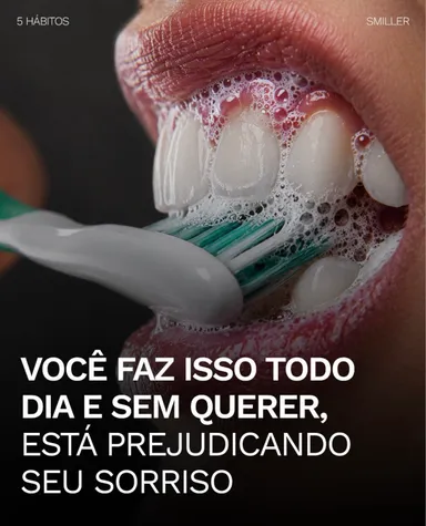 Arte de post sobre hábitos de escovação que prejudicam o sorriso